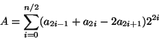 \begin{displaymath}A = \sum^{n/2}_{i=0} (a_{2i-1} + a_{2i} - 2 a_{2i+1})2^{2i}\end{displaymath}